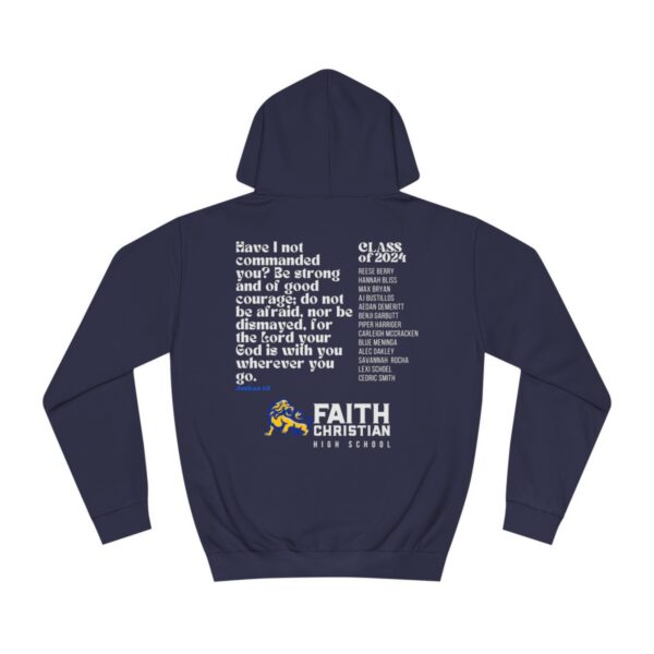 A navy blue hoodie with the text "Have I not commanded you? Be strong and of good courage; do not be afraid, nor be dismayed, for the Lord your God is with you wherever you go. Joshua 1:9" on the back, along with "CLASS OF 2024" followed by a list of names, and a logo with "FAITH CHRISTIAN HIGH SCHOOL" at the bottom.